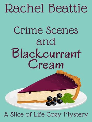cover image of Crime Scenes and Blackcurrant Cream